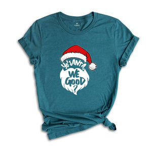 Yo Santa We Good Shirt, Funny Christmas Shirt, Santa T-Shirt, Happy New Year Shirt, Christmas Party Tee, Holiday Shirt