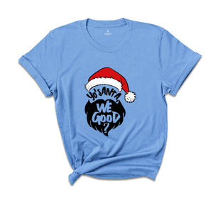Yo Santa We Good Shirt, Funny Christmas Shirt, Santa T-Shirt, Happy New Year Shirt, Christmas Party Tee, Holiday Shirt
