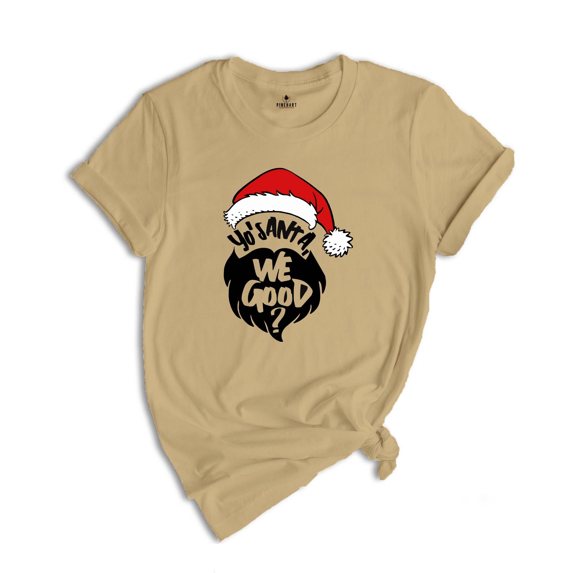Yo Santa We Good Shirt, Funny Christmas Shirt, Santa T-Shirt, Happy New Year Shirt, Christmas Party Tee, Holiday Shirt