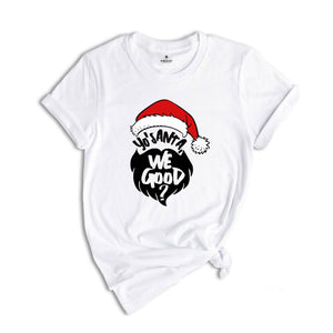 Yo Santa We Good Shirt, Funny Christmas Shirt, Santa T-Shirt, Happy New Year Shirt, Christmas Party Tee, Holiday Shirt