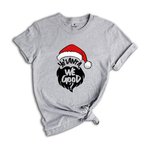 Yo Santa We Good Shirt, Funny Christmas Shirt, Santa T-Shirt, Happy New Year Shirt, Christmas Party Tee, Holiday Shirt