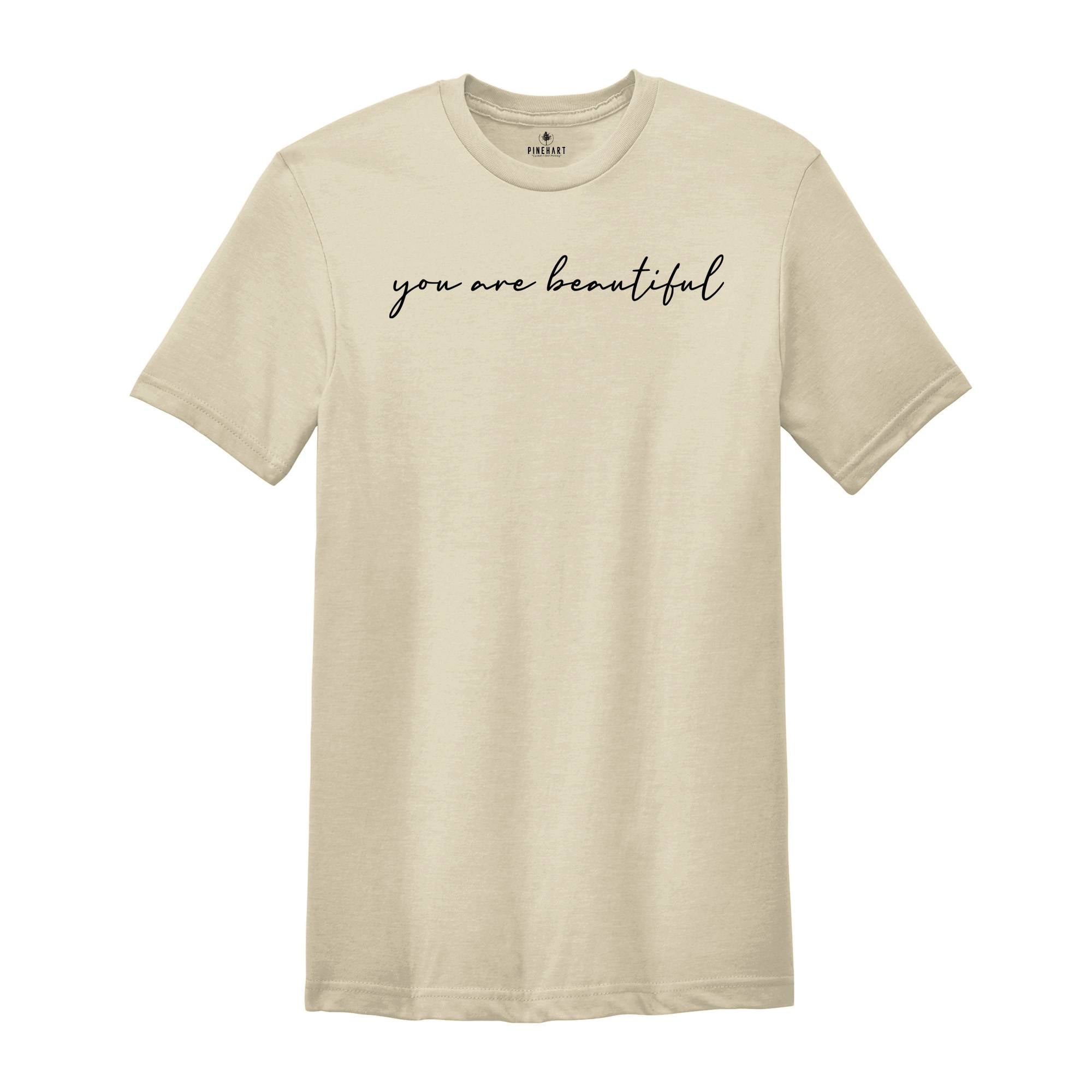 You Are Beautiful Shirt for Women, Strong Woman Shirts, Empowered Woman Shirt, Inspirational Shirts Women, Love Shirts, Positive Quotes