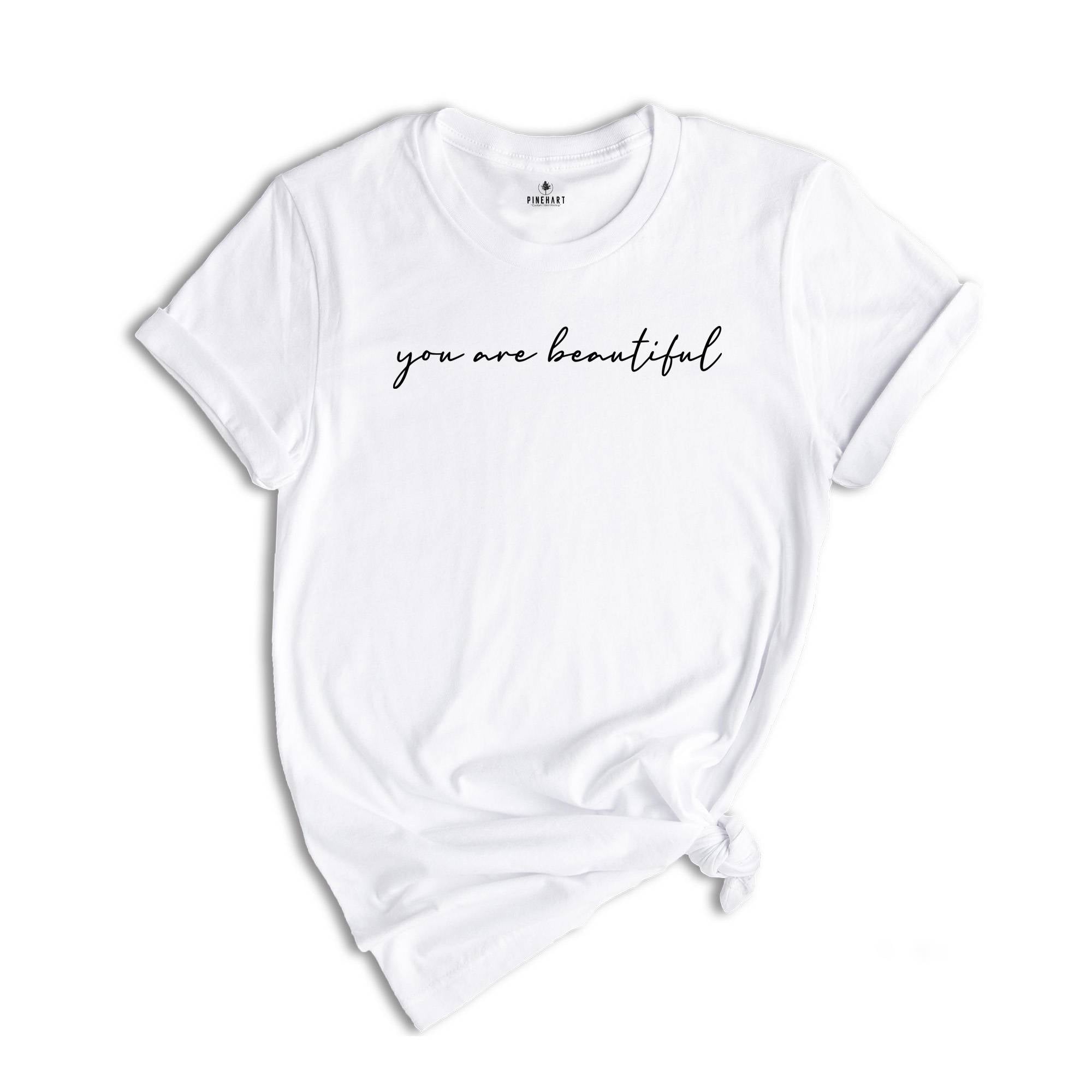 You Are Beautiful Shirt for Women, Strong Woman Shirts, Empowered Woman Shirt, Inspirational Shirts Women, Love Shirts, Positive Quotes