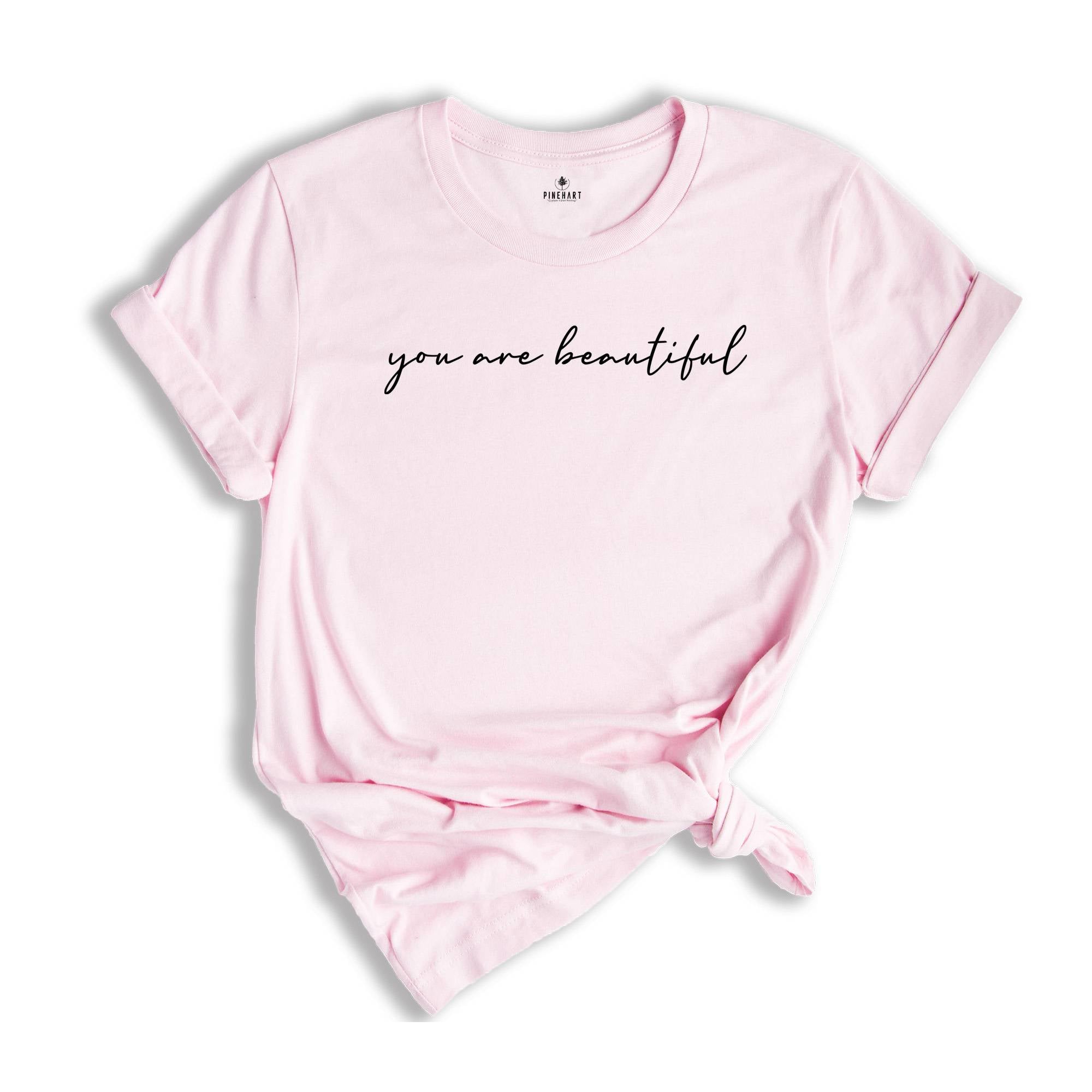 You Are Beautiful Shirt for Women, Strong Woman Shirts, Empowered Woman Shirt, Inspirational Shirts Women, Love Shirts, Positive Quotes