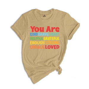 You Are Kind Shirt, Brave Smart Helpful Grateful Enough Strong Unique Loved T-Shirt, Back To School Tee, Teacher Appreciation Shirt