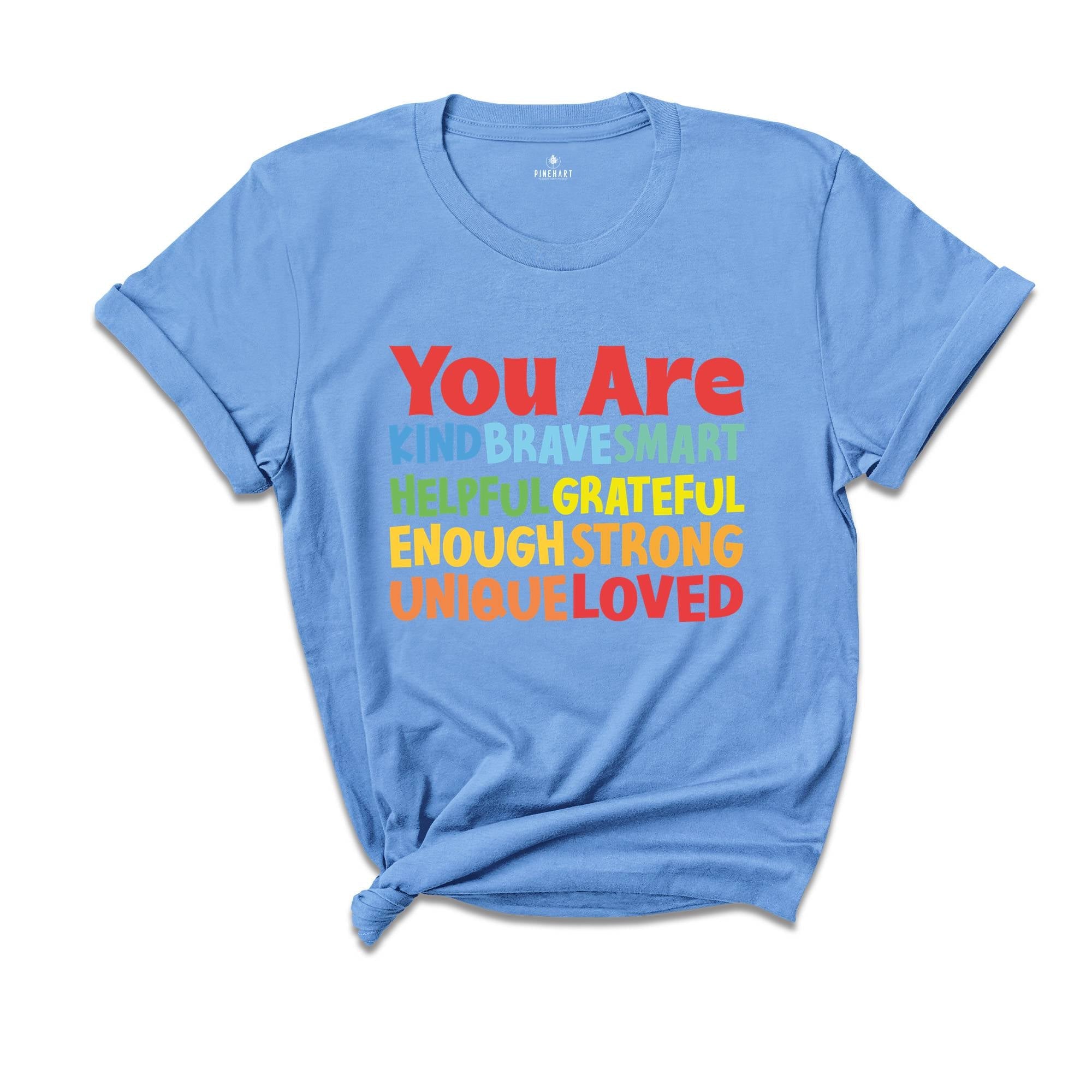 You Are Kind Shirt, Brave Smart Helpful Grateful Enough Strong Unique Loved T-Shirt, Back To School Tee, Teacher Appreciation Shirt