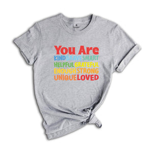 You Are Kind Shirt, Brave Smart Helpful Grateful Enough Strong Unique Loved T-Shirt, Back To School Tee, Teacher Appreciation Shirt