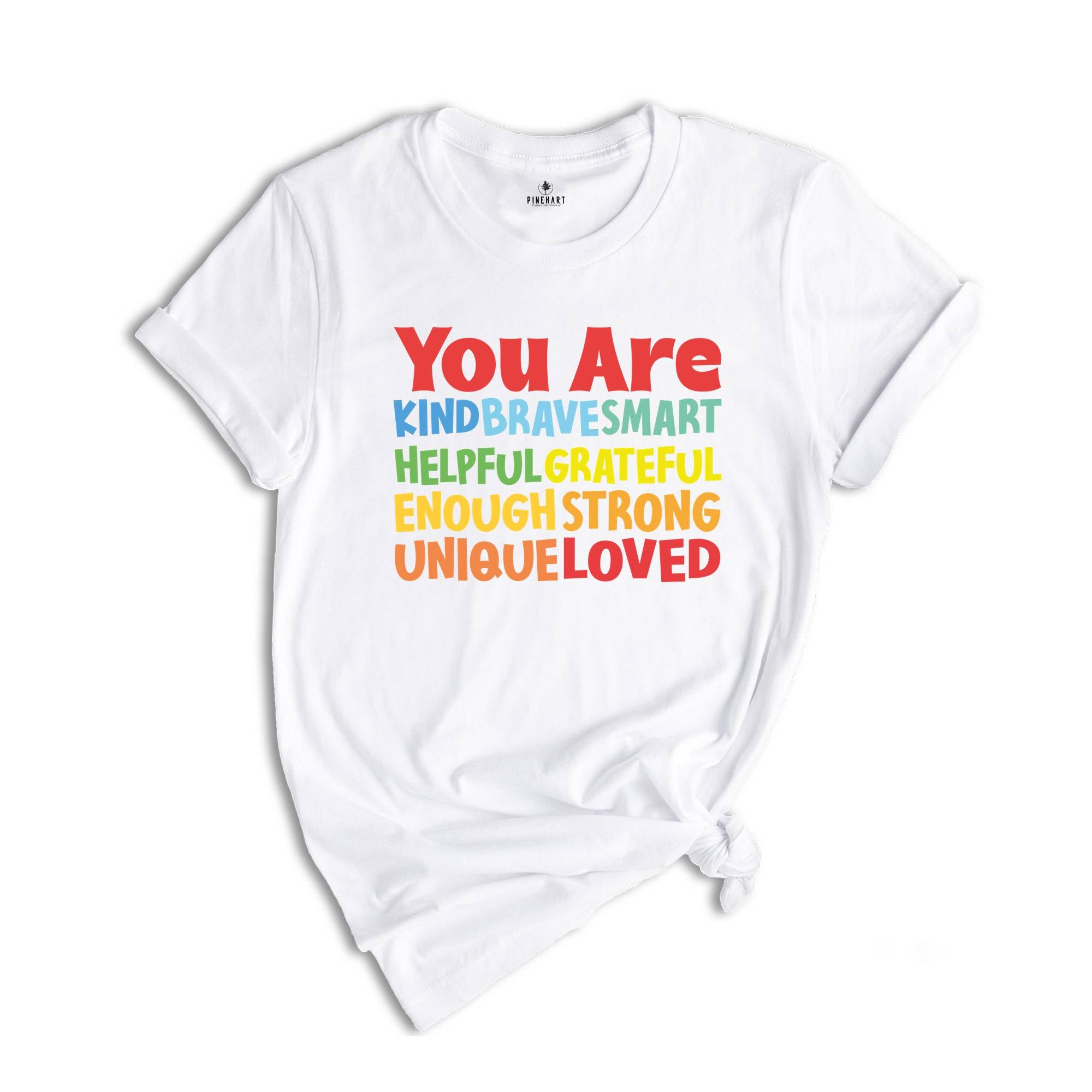 You Are Kind Shirt, Brave Smart Helpful Grateful Enough Strong Unique Loved T-Shirt, Back To School Tee, Teacher Appreciation Shirt