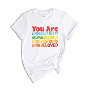 You Are Kind Shirt, Brave Smart Helpful Grateful Enough Strong Unique Loved T-Shirt, Back To School Tee, Teacher Appreciation Shirt