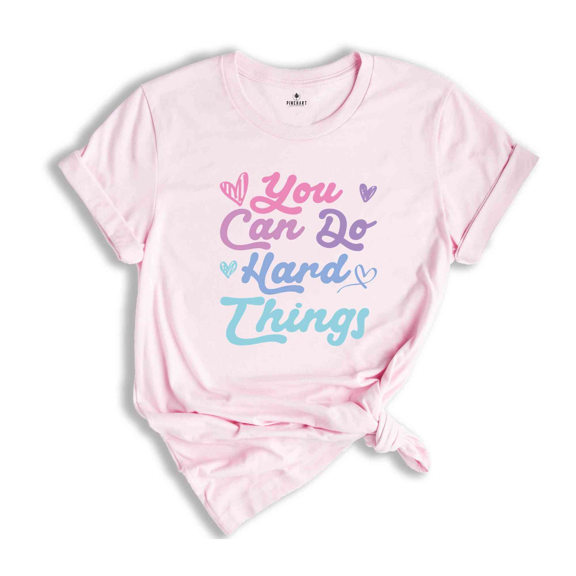 You Can Do Hard Things Shirt, Teacher Shirt, Back To School Teacher Shirt, Positive Quote Shirt, Inspirational Shirt