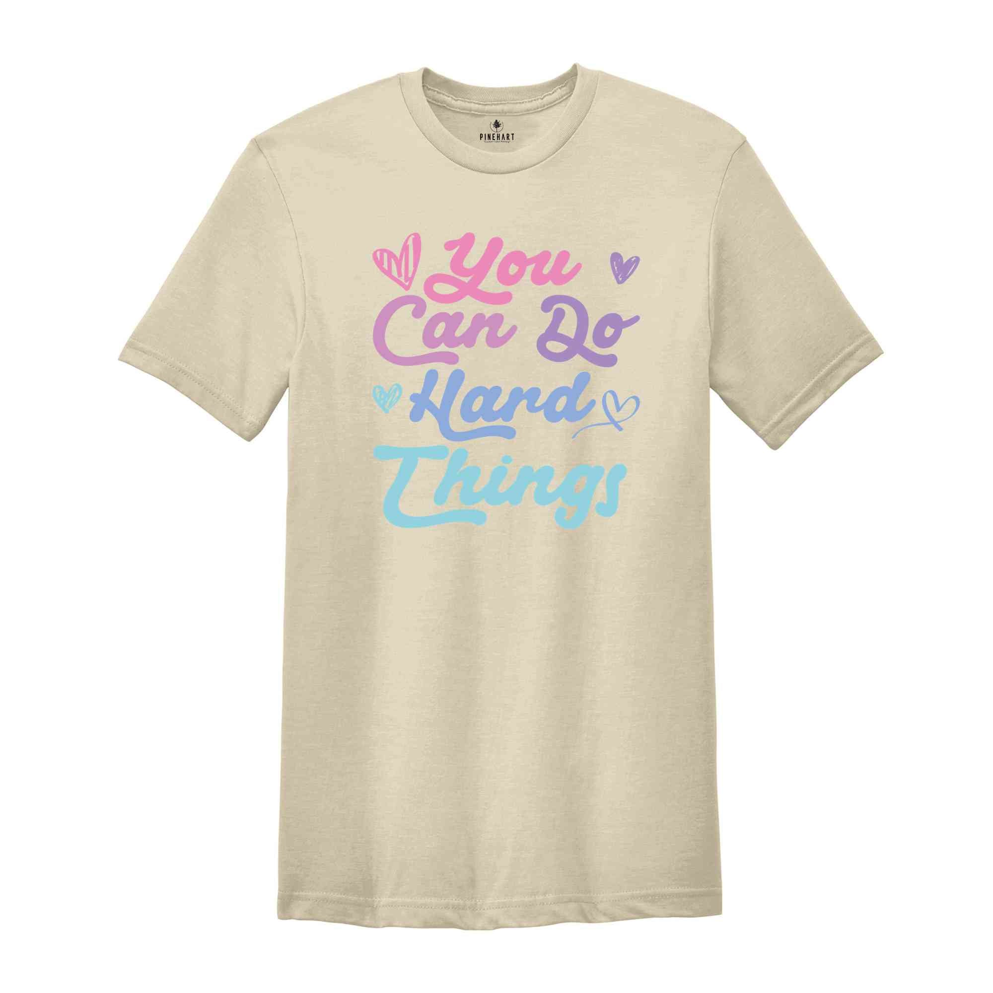 You Can Do Hard Things Shirt, Teacher Shirt, Back To School Teacher Shirt, Positive Quote Shirt, Inspirational Shirt