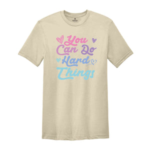 You Can Do Hard Things Shirt, Teacher Shirt, Back To School Teacher Shirt, Positive Quote Shirt, Inspirational Shirt