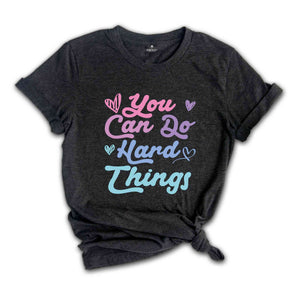 You Can Do Hard Things Shirt, Teacher Shirt, Back To School Teacher Shirt, Positive Quote Shirt, Inspirational Shirt