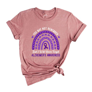 You May Not Remember But I Will Never Forget Alzheimer's Awareness Rainbow Shirt, Alzheimers Disease, Dementia Awareness