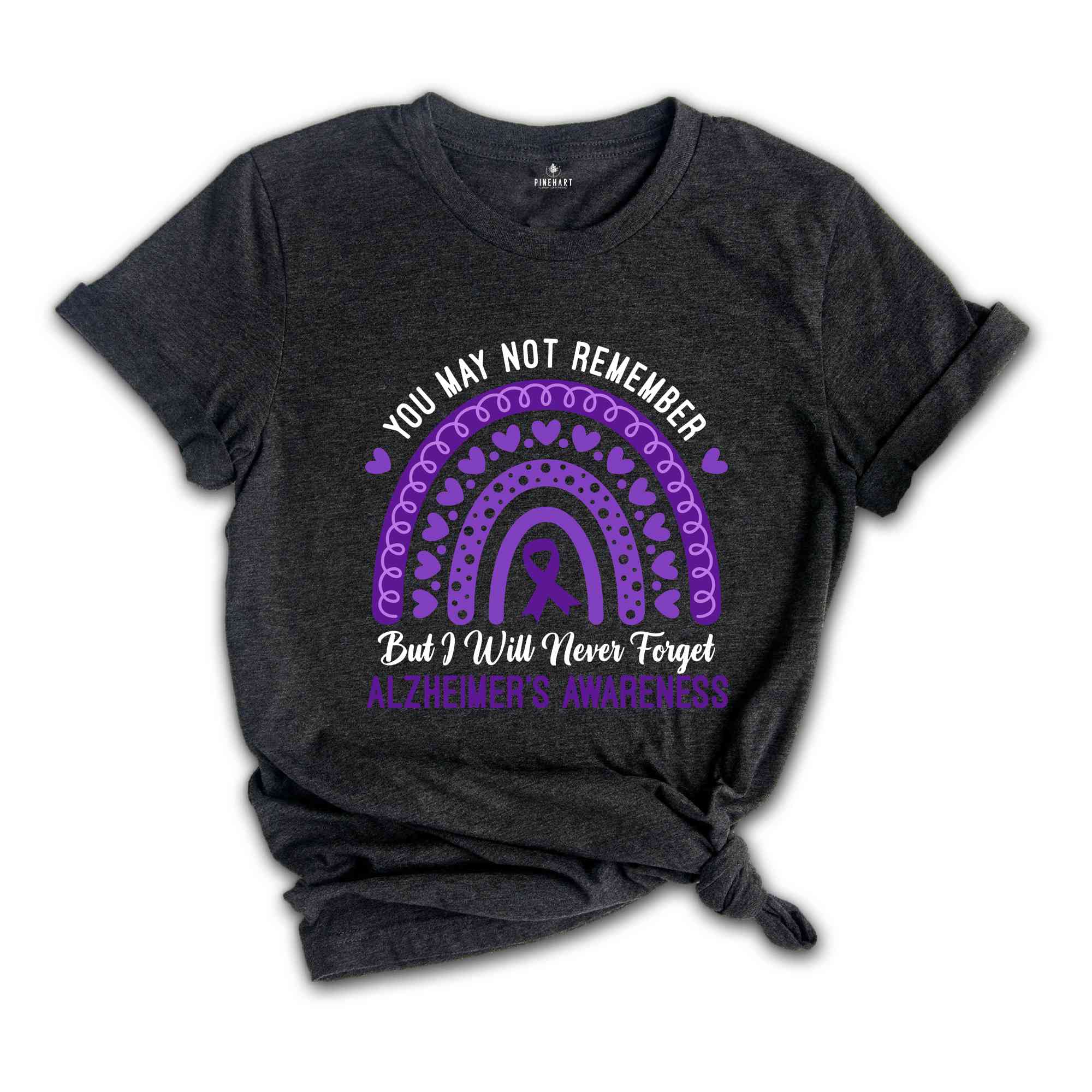 You May Not Remember But I Will Never Forget Alzheimer's Awareness Rainbow Shirt, Alzheimers Disease, Dementia Awareness
