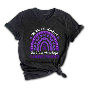 You May Not Remember But I Will Never Forget Alzheimer's Awareness Rainbow Shirt, Alzheimers Disease, Dementia Awareness