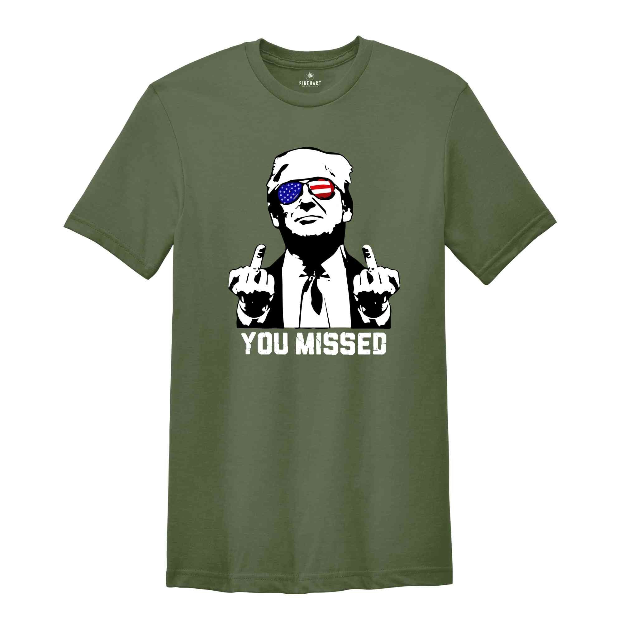 You Missed Trump Shirt, Election 2025 Shirt, Funny Political Shirt, Trump Middle Finger Shirt, MAGA Shirt, Trump for President Shirt