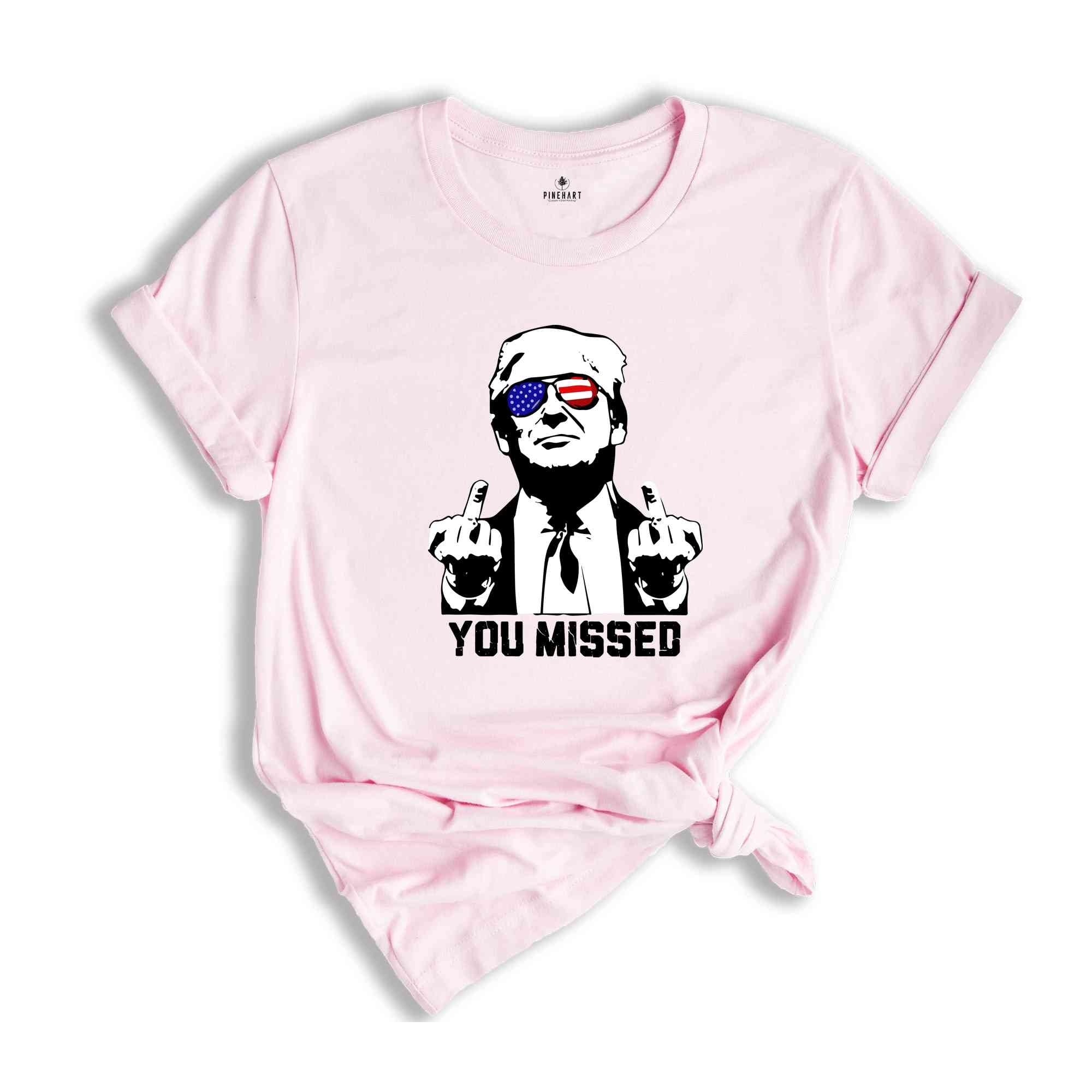 You Missed Trump Shirt, Election 2025 Shirt, Funny Political Shirt, Trump Middle Finger Shirt, MAGA Shirt, Trump for President Shirt