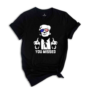 You Missed Trump Shirt, Election 2025 Shirt, Funny Political Shirt, Trump Middle Finger Shirt, MAGA Shirt, Trump for President Shirt