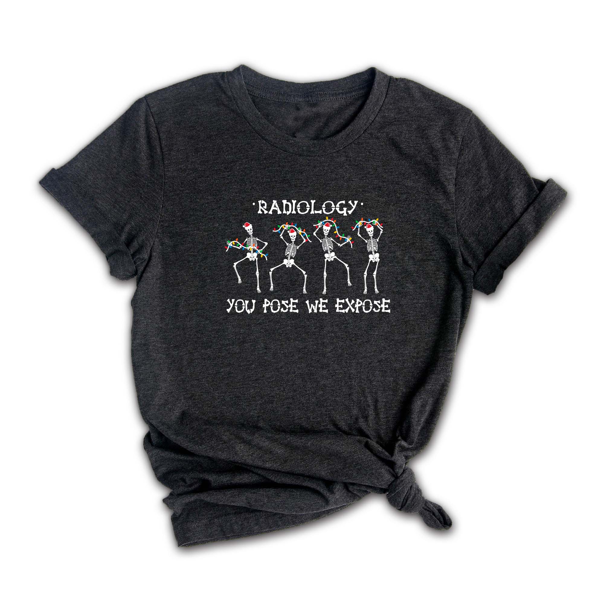 You Pose We Expose T-Shirt, Rad Tech Shirt, Christmas Radiology, Skeleton Dancing T-Shirt, Christmas Shirt, Christmas Sweater