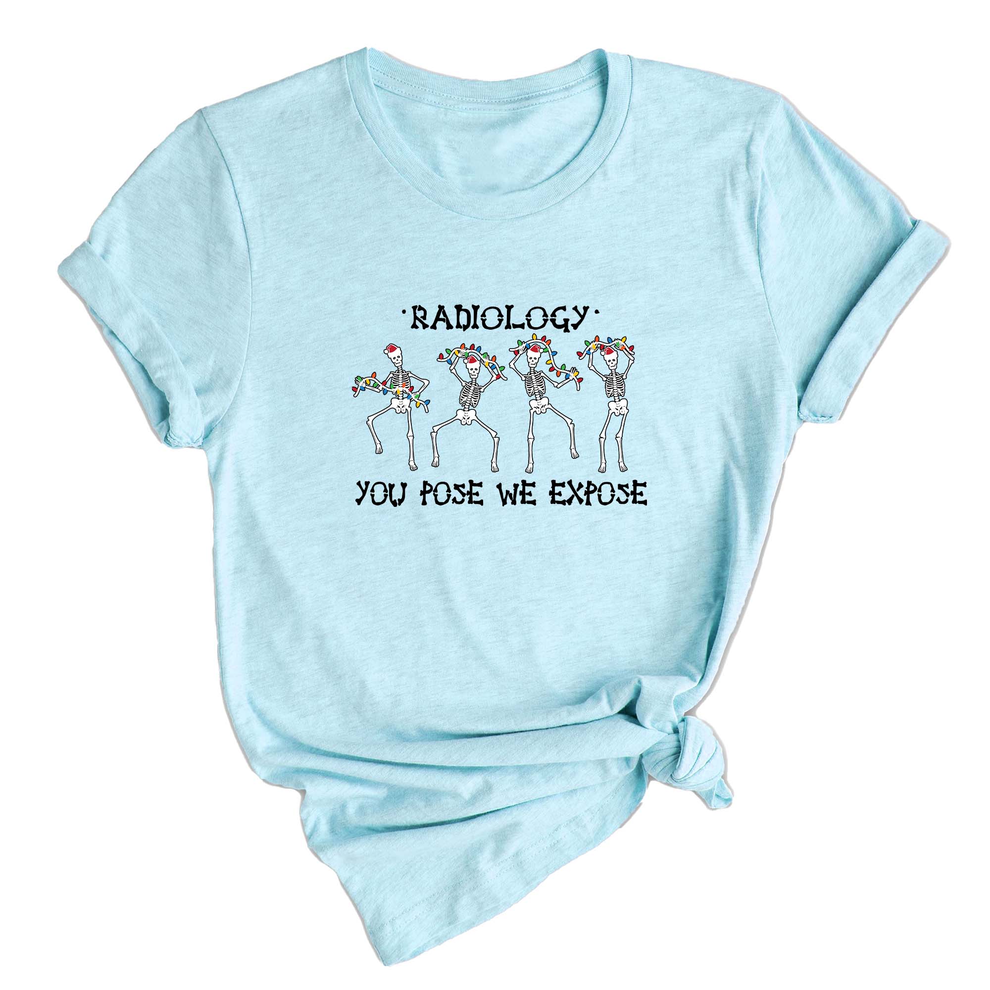 You Pose We Expose T-Shirt, Rad Tech Shirt, Christmas Radiology, Skeleton Dancing T-Shirt, Christmas Shirt, Christmas Sweater