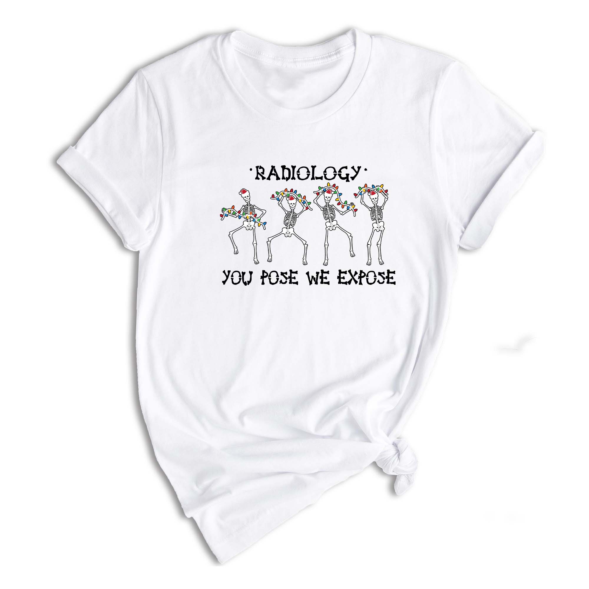 You Pose We Expose T-Shirt, Rad Tech Shirt, Christmas Radiology, Skeleton Dancing T-Shirt, Christmas Shirt, Christmas Sweater