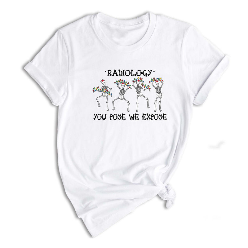 You Pose We Expose T-Shirt, Rad Tech Shirt, Christmas Radiology, Skeleton Dancing T-Shirt, Christmas Shirt, Christmas Sweater