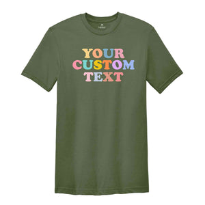 Your Custom Text Shirt, Personalized Shirt, Custom Text Shirt, Gift Customized Shirt, Personalized Text Shirt