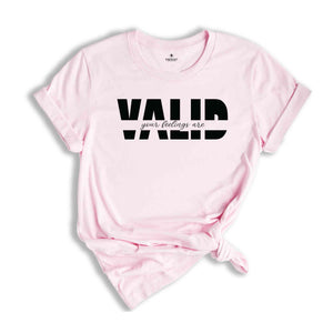 Your Feelings Are Valid Shirt, Mental Health Shirt, Therapist Shirt, Motivational Shirt, Inspirational Shirt, Self Love Shirt