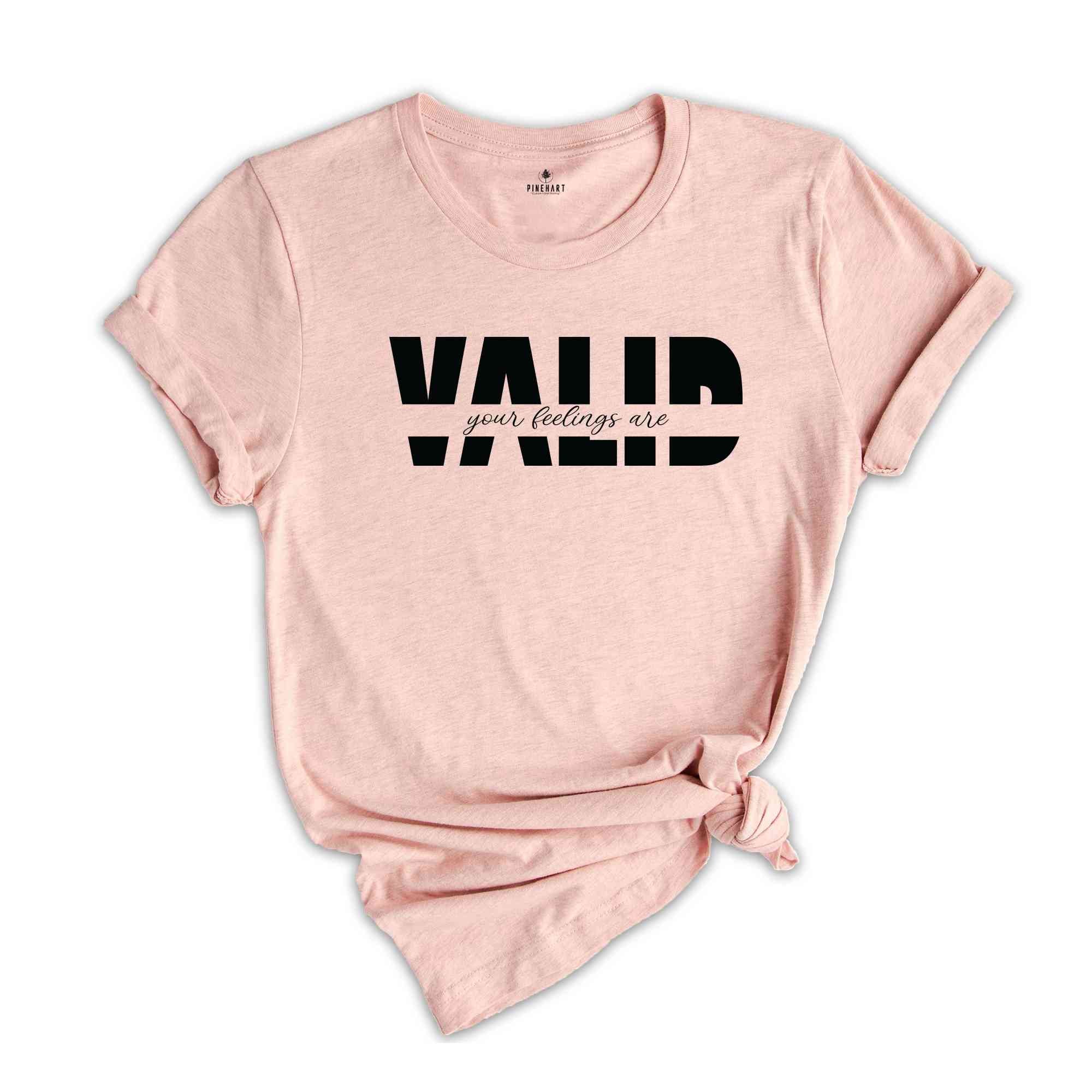 Your Feelings Are Valid Shirt, Mental Health Shirt, Therapist Shirt, Motivational Shirt, Inspirational Shirt, Self Love Shirt