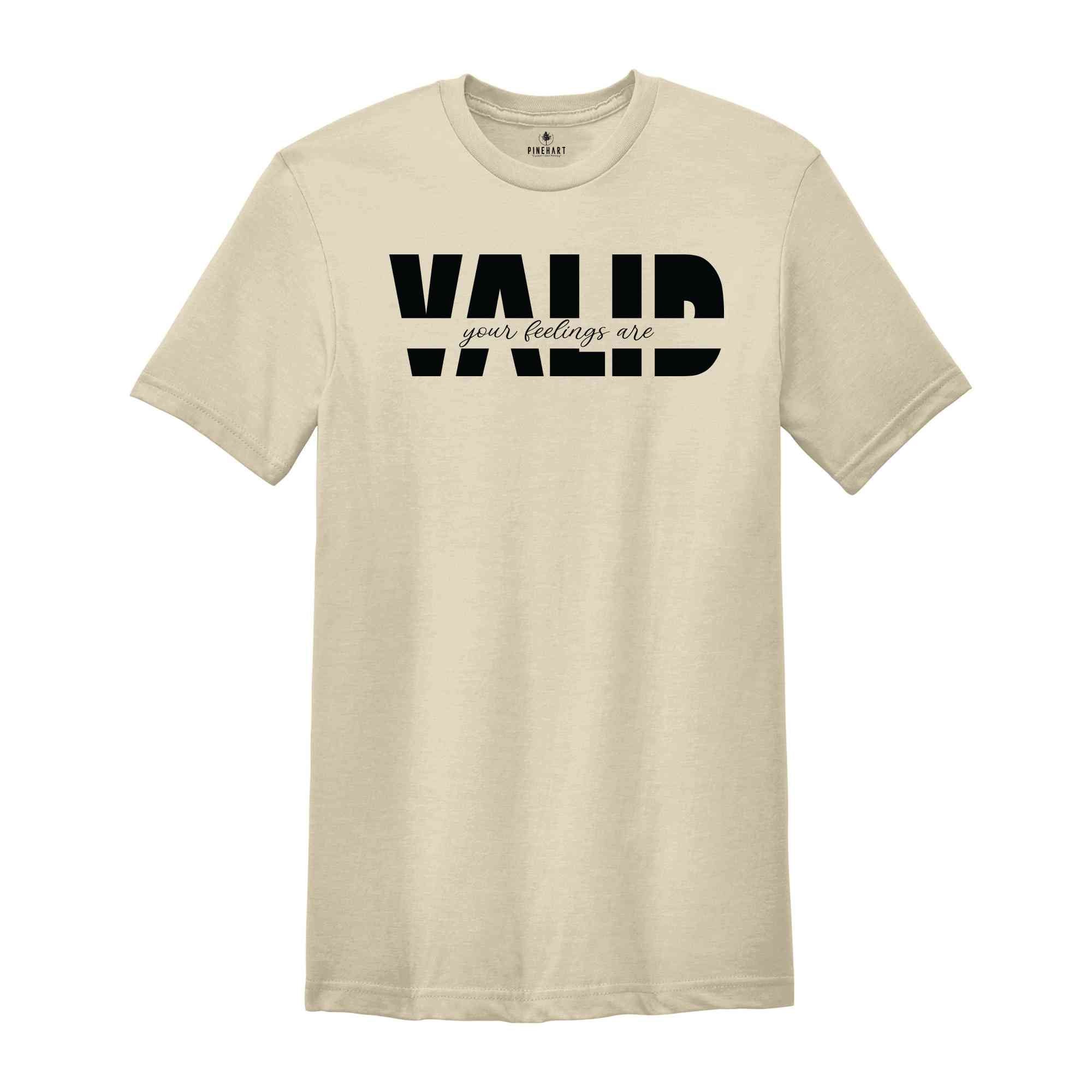 Your Feelings Are Valid Shirt, Mental Health Shirt, Therapist Shirt, Motivational Shirt, Inspirational Shirt, Self Love Shirt