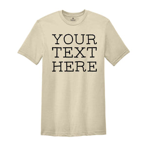 Your Text Here Shirt, Custom Desing Shirt, Personalized Shirt, Personalized Tees, Your Text Here Tshirt, Custom Tshirt