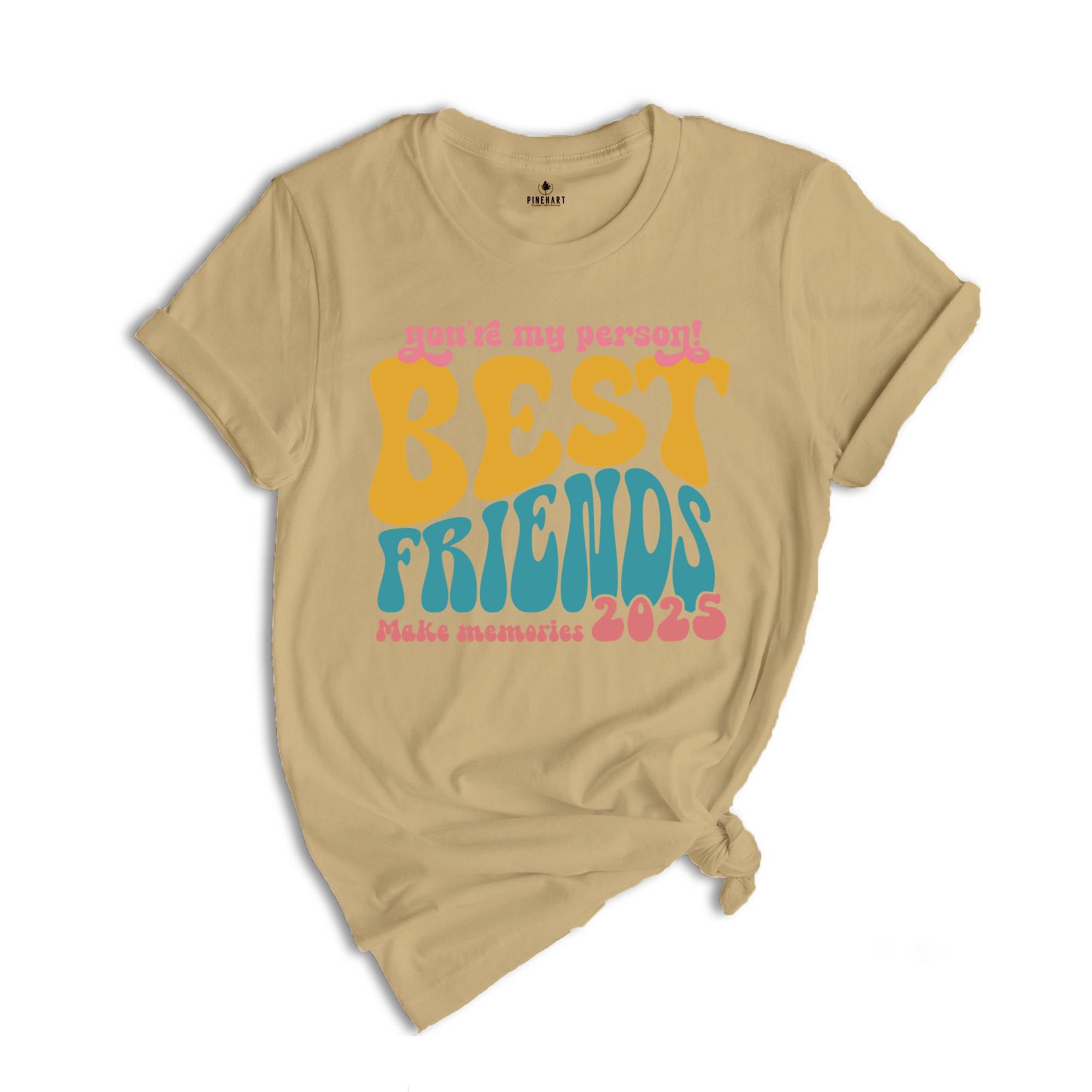 You're My Person Best Friends Make Memories Shirt, Funny Bestie Trip T-Shirt, Girls Vacation Best Friend Shirt, Besties Tee, BFF Shirt